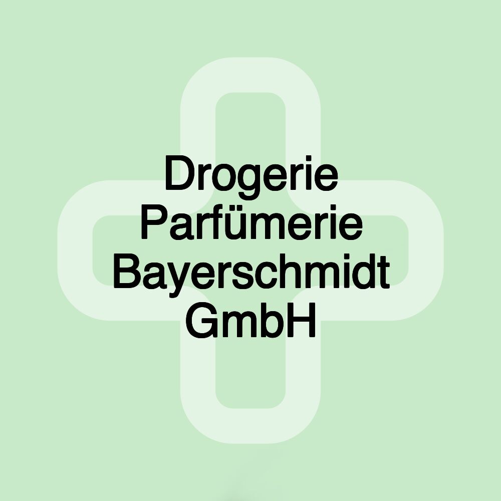 Drogerie Parfümerie Bayerschmidt GmbH