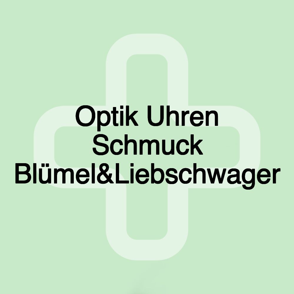 Optik Uhren Schmuck Blümel&Liebschwager