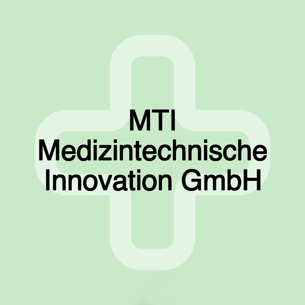 MTI Medizintechnische Innovation GmbH