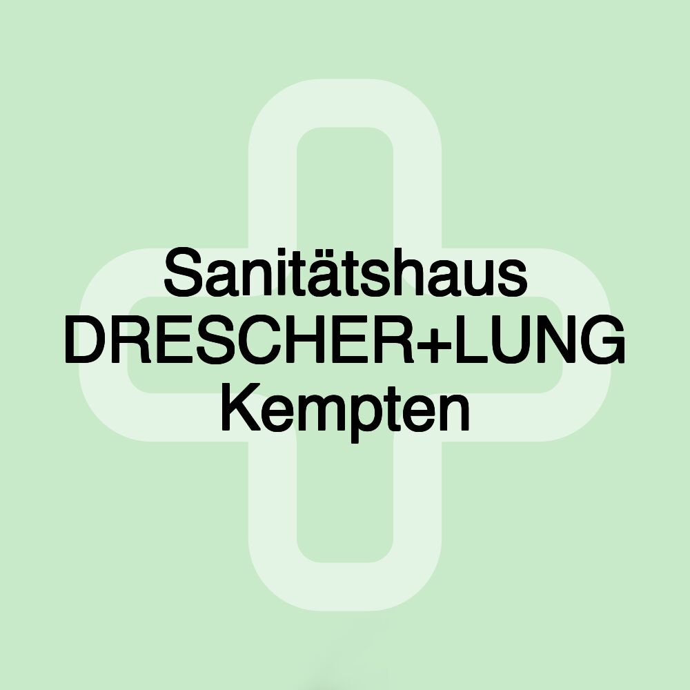 Sanitätshaus DRESCHER+LUNG Kempten