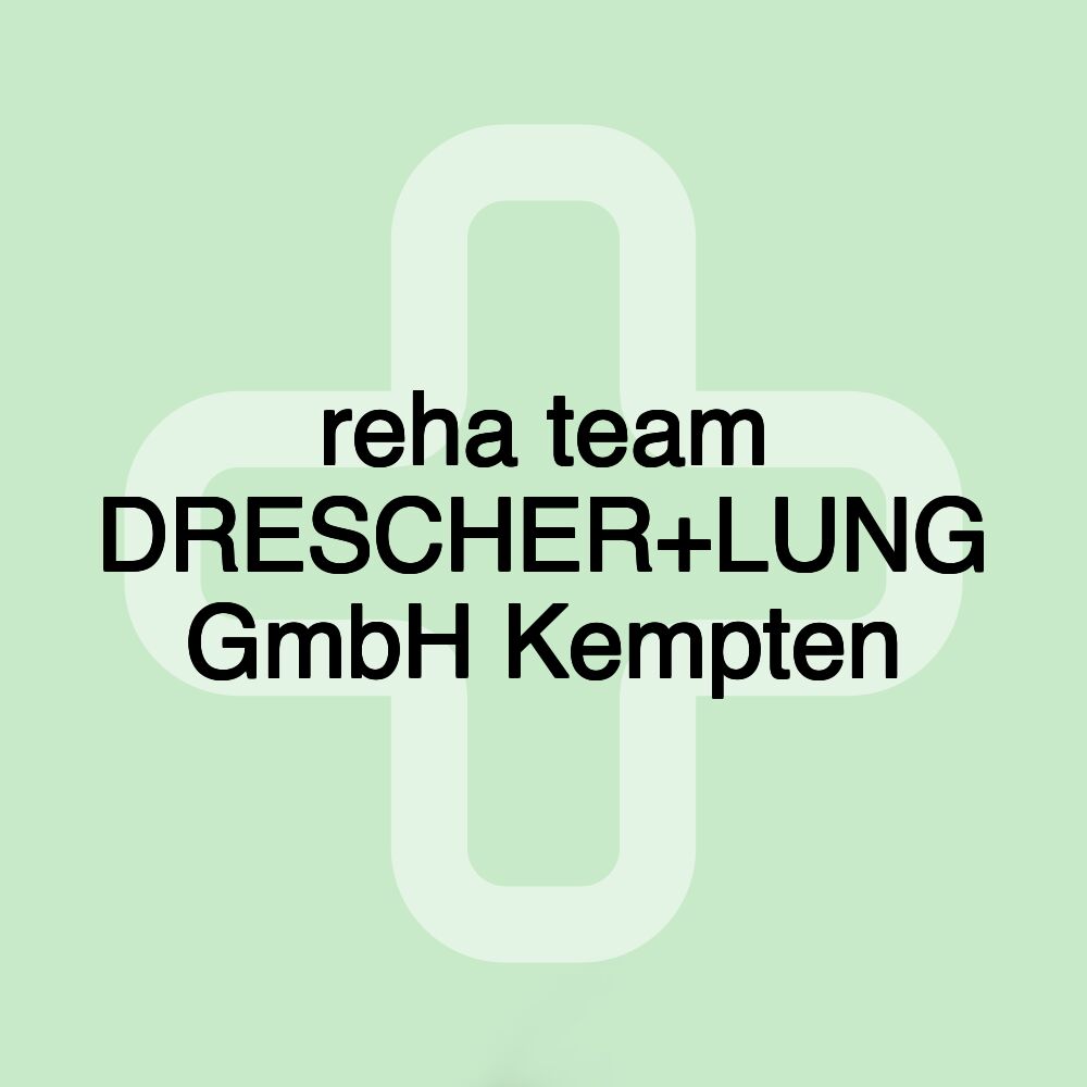 reha team DRESCHER+LUNG GmbH Kempten