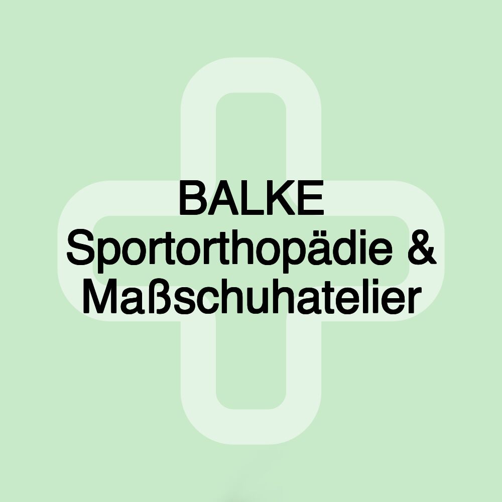 BALKE Sportorthopädie & Maßschuhatelier