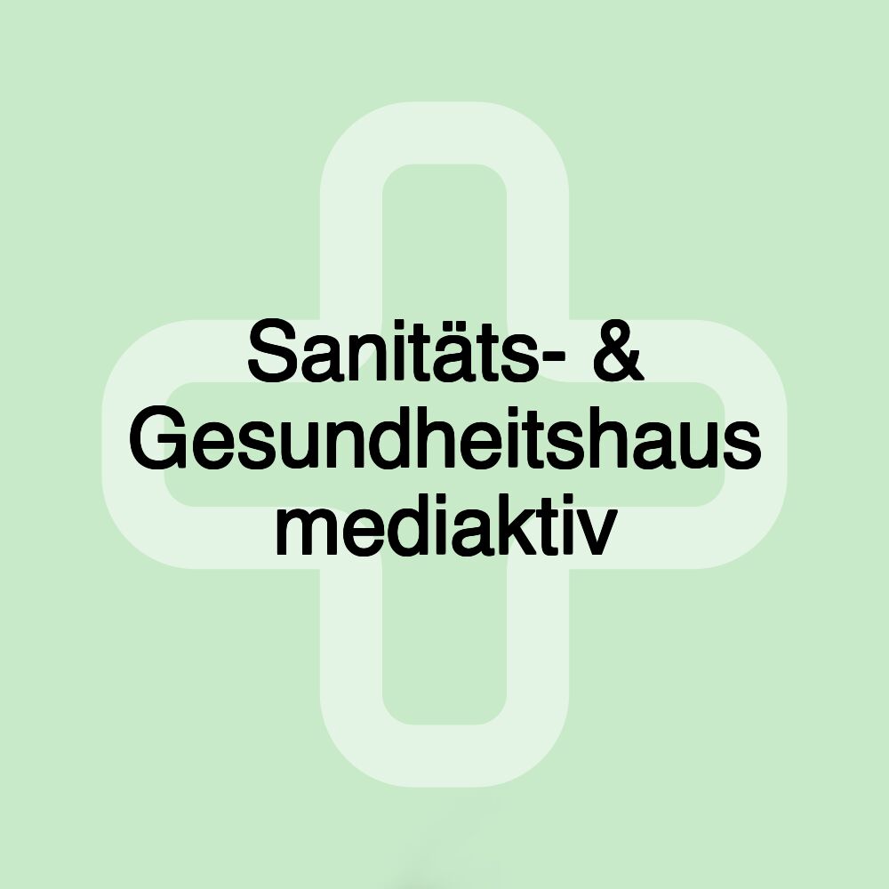 Sanitäts- & Gesundheitshaus mediaktiv