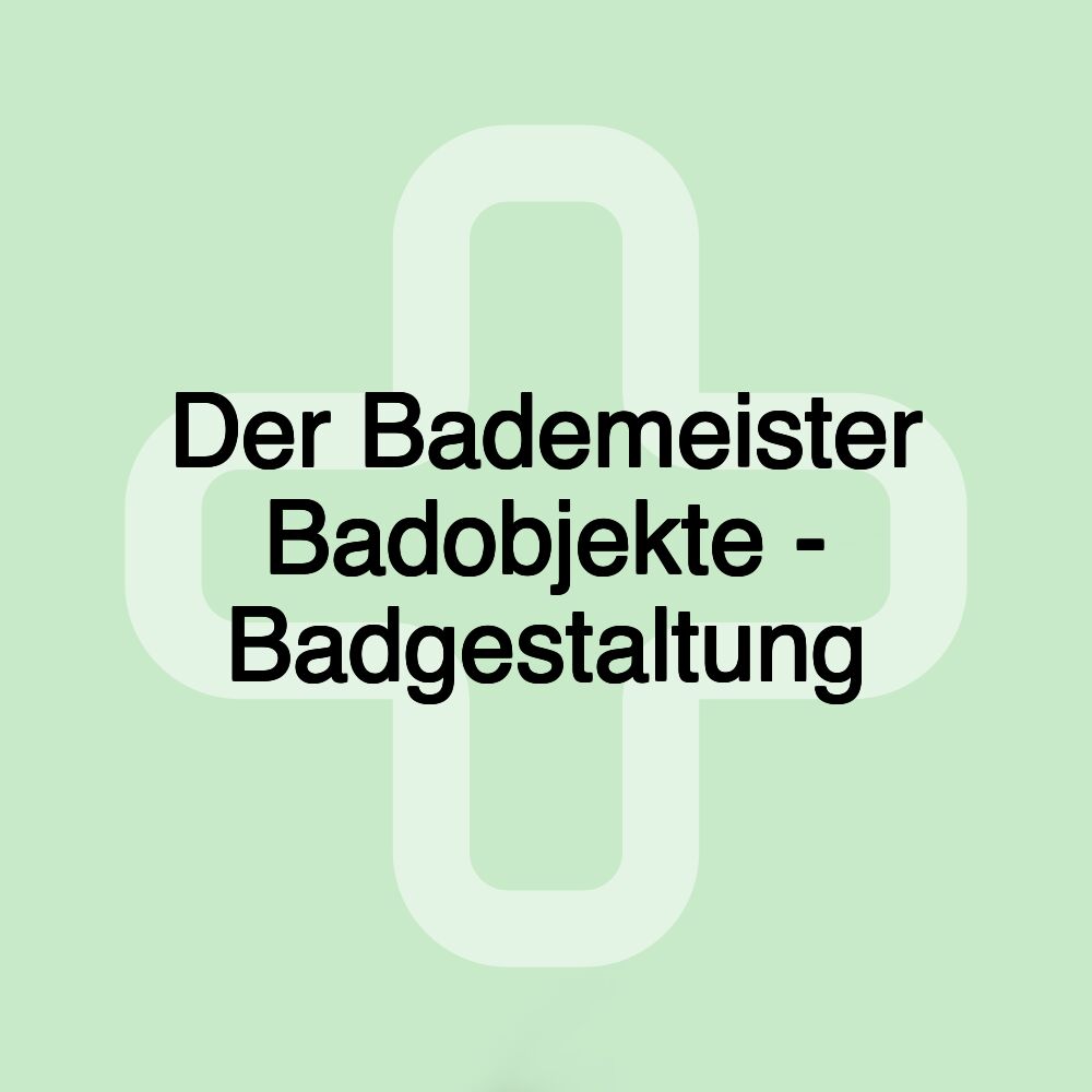 Der Bademeister Badobjekte - Badgestaltung