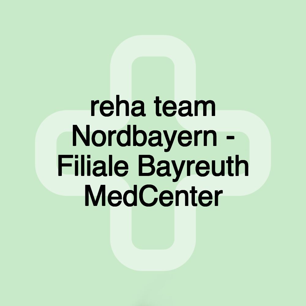 reha team Nordbayern - Filiale Bayreuth MedCenter