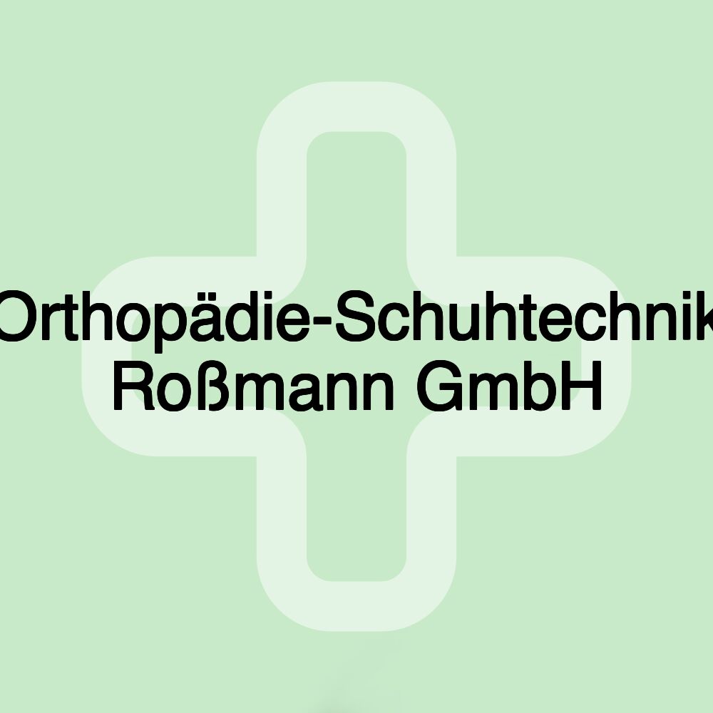 Orthopädie-Schuhtechnik Roßmann GmbH