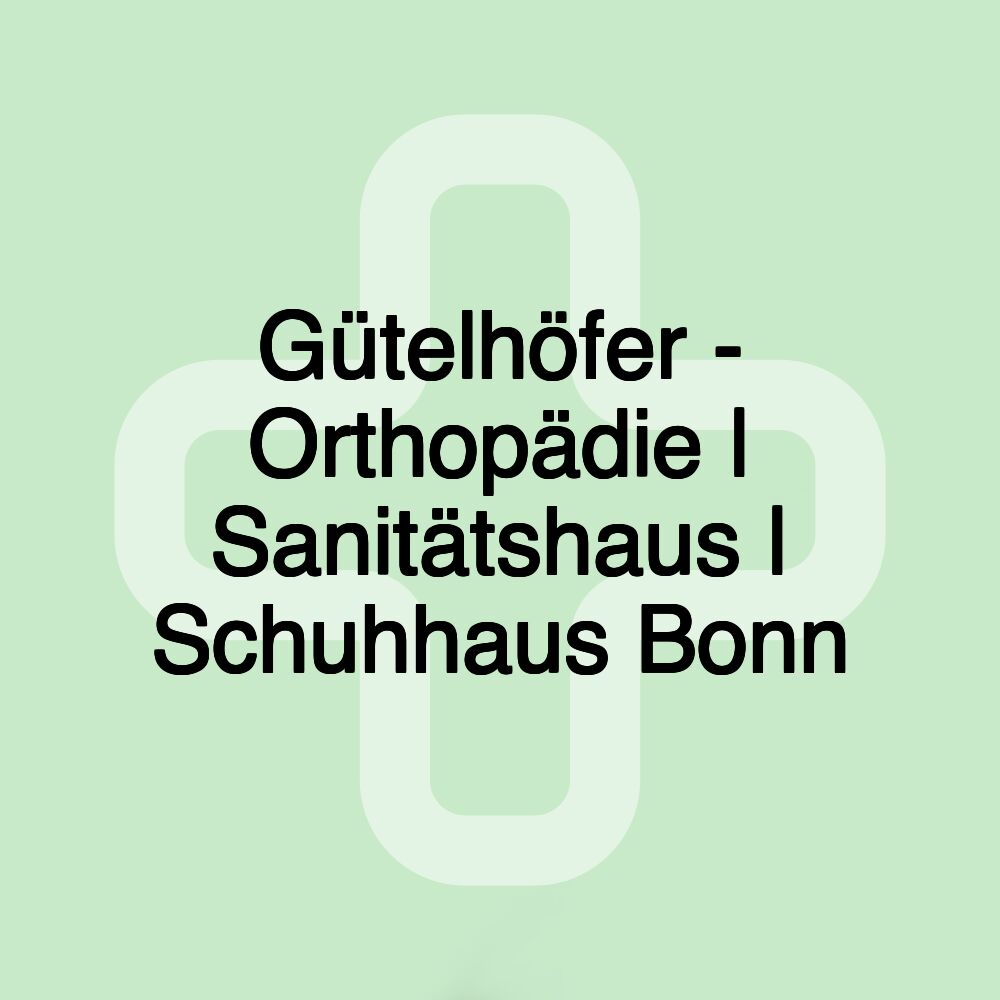 Gütelhöfer - Orthopädie | Sanitätshaus | Schuhhaus Bonn