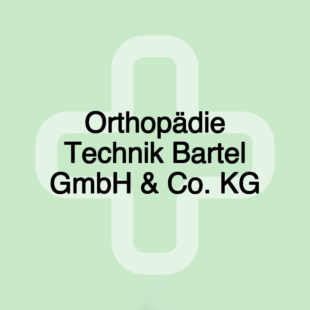 Orthopädie Technik Bartel GmbH & Co. KG