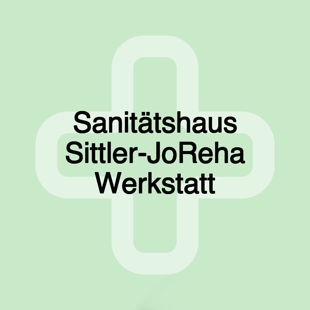 Sanitätshaus Sittler-JoReha Werkstatt