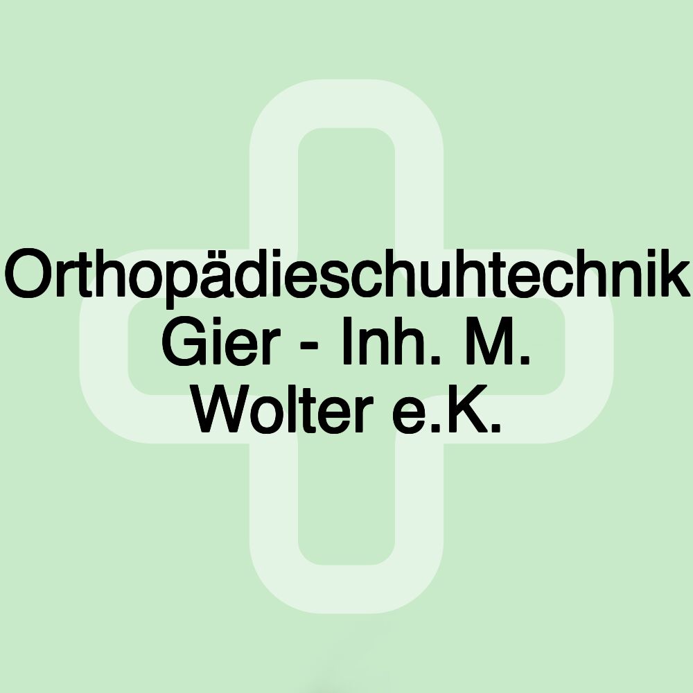 Orthopädieschuhtechnik Gier - Inh. M. Wolter e.K.