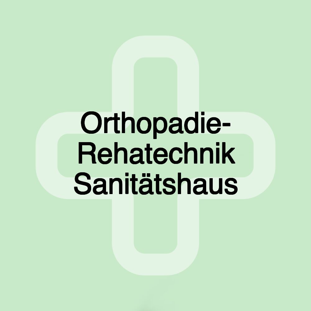 Orthopadie- Rehatechnik Sanitätshaus