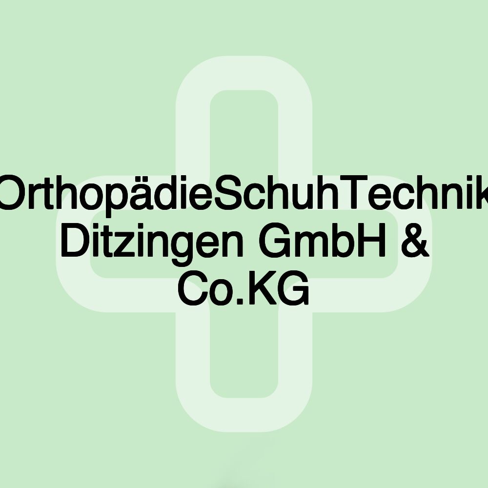 OrthopädieSchuhTechnik Ditzingen GmbH & Co.KG