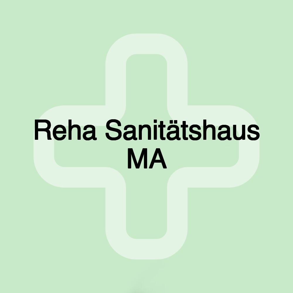 Reha Sanitätshaus MA