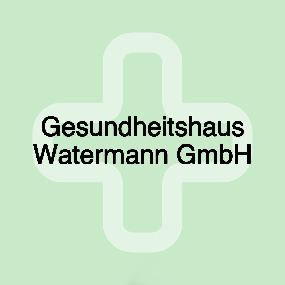 Gesundheitshaus Watermann GmbH