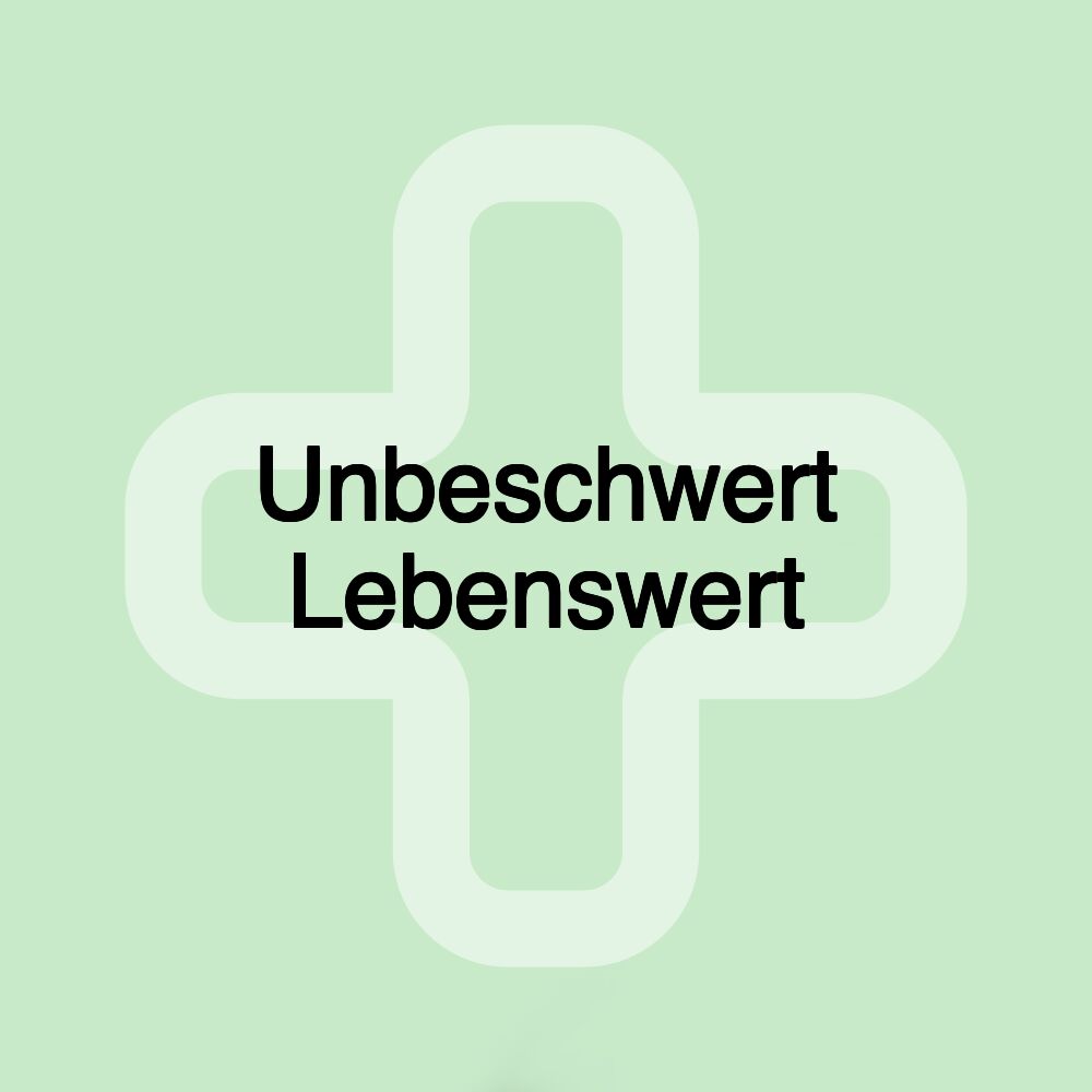 Unbeschwert Lebenswert