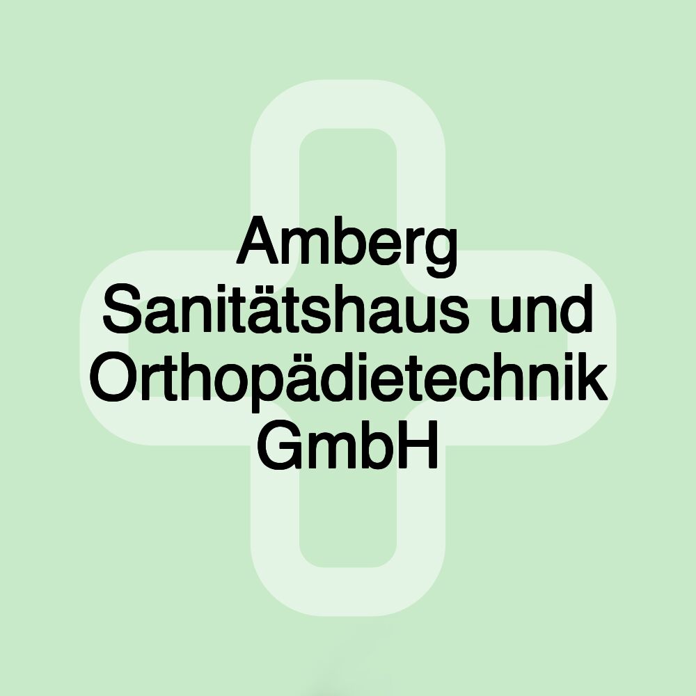 Amberg Sanitätshaus und Orthopädietechnik GmbH