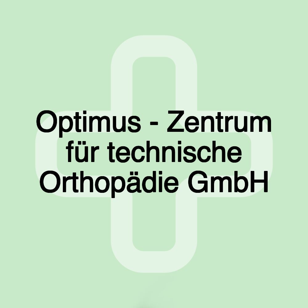 Optimus - Zentrum für technische Orthopädie GmbH