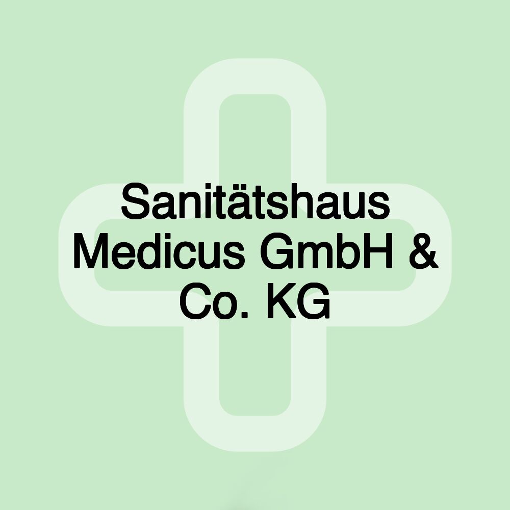 Sanitätshaus Medicus GmbH & Co. KG