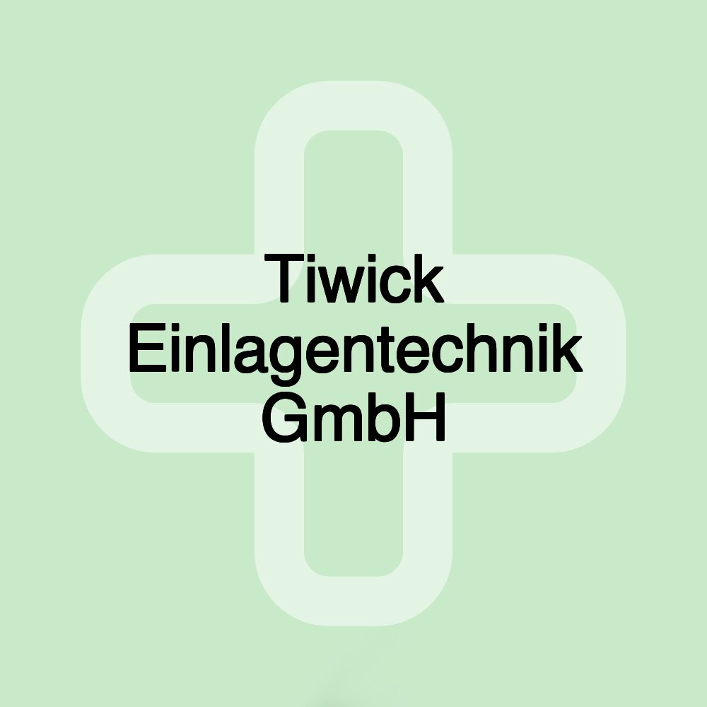 Tiwick Einlagentechnik GmbH