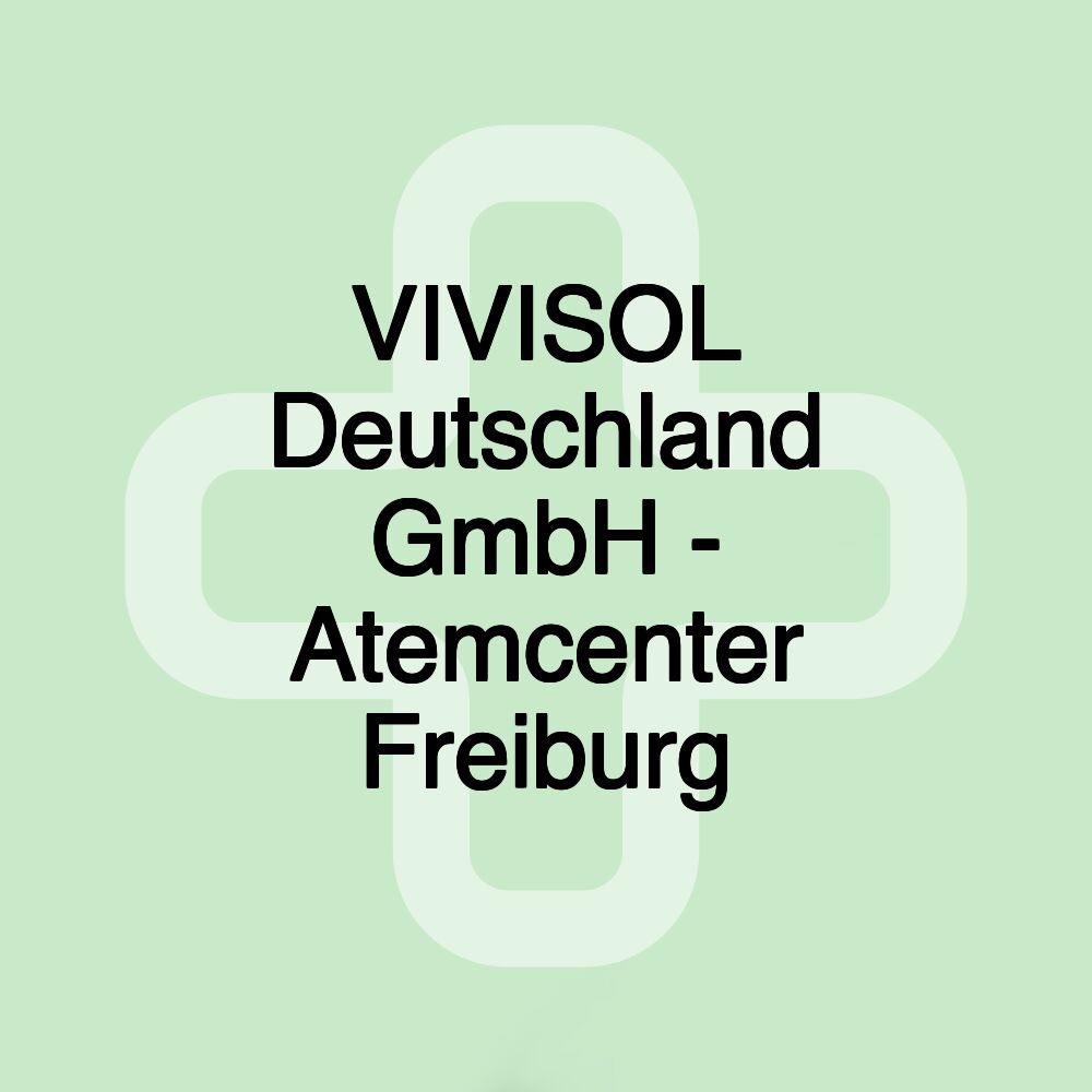 VIVISOL Deutschland GmbH - Atemcenter Freiburg