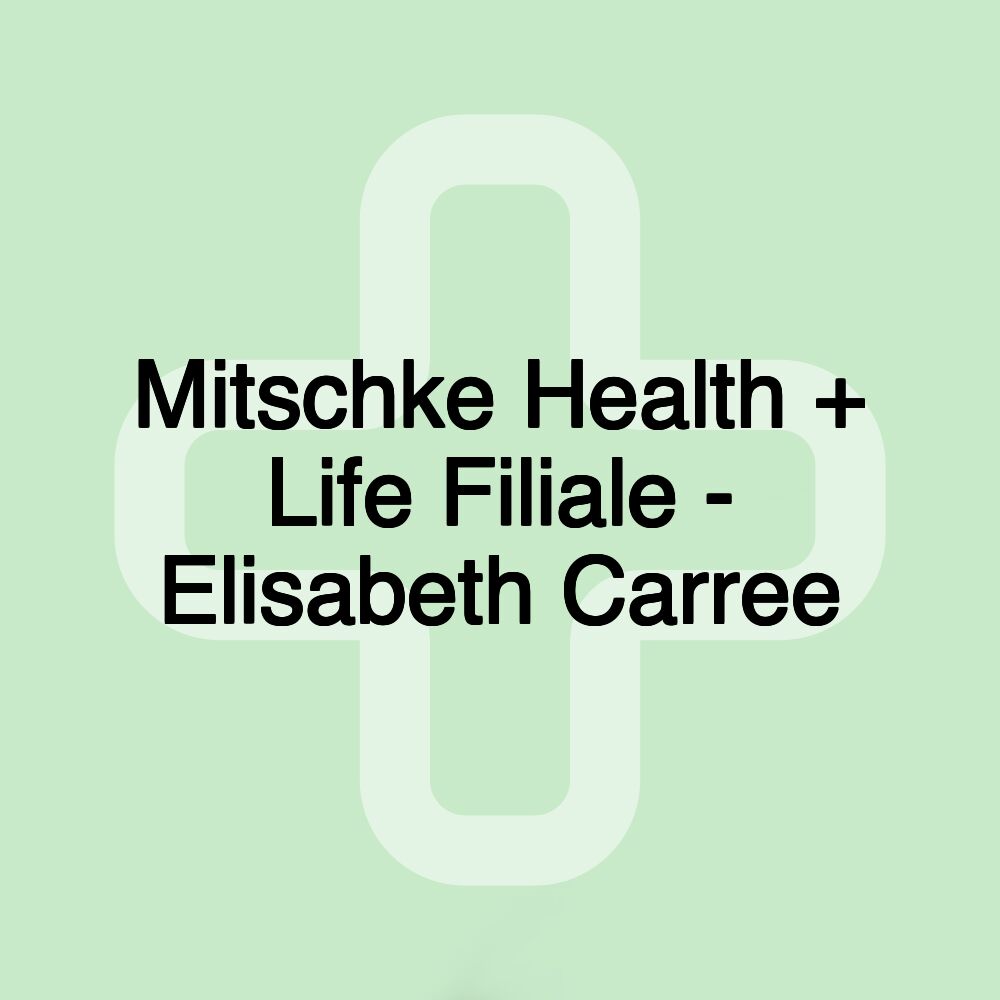 Mitschke Health + Life Filiale - Elisabeth Carree