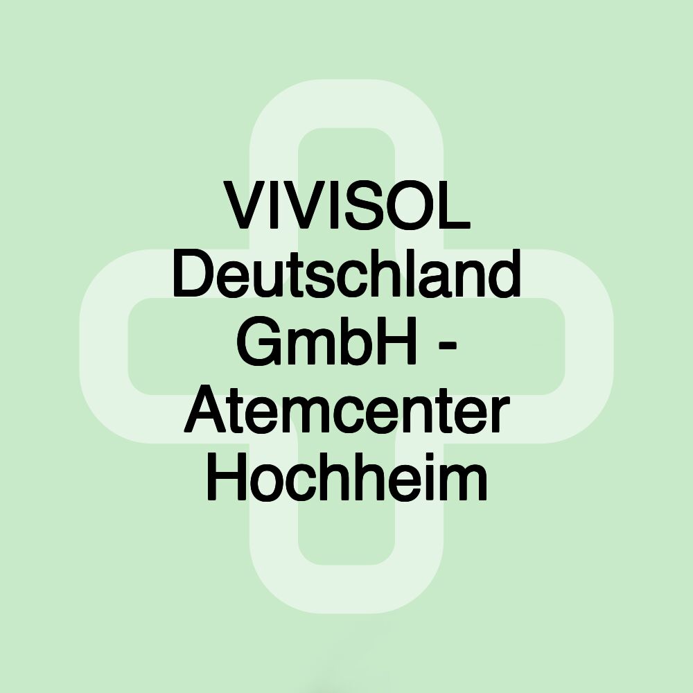 VIVISOL Deutschland GmbH - Atemcenter Hochheim