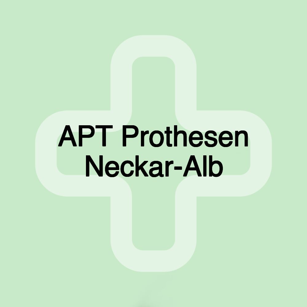 APT Prothesen Neckar-Alb