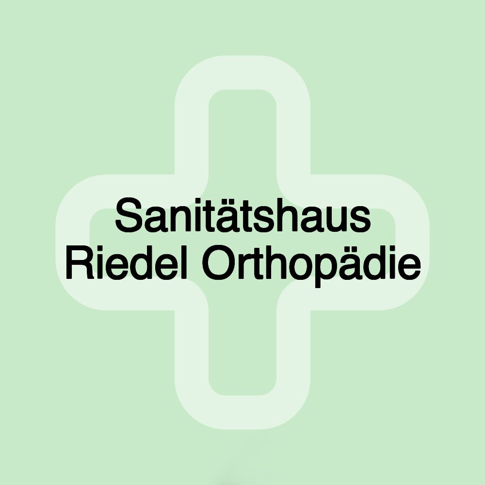 Sanitätshaus Riedel Orthopädie