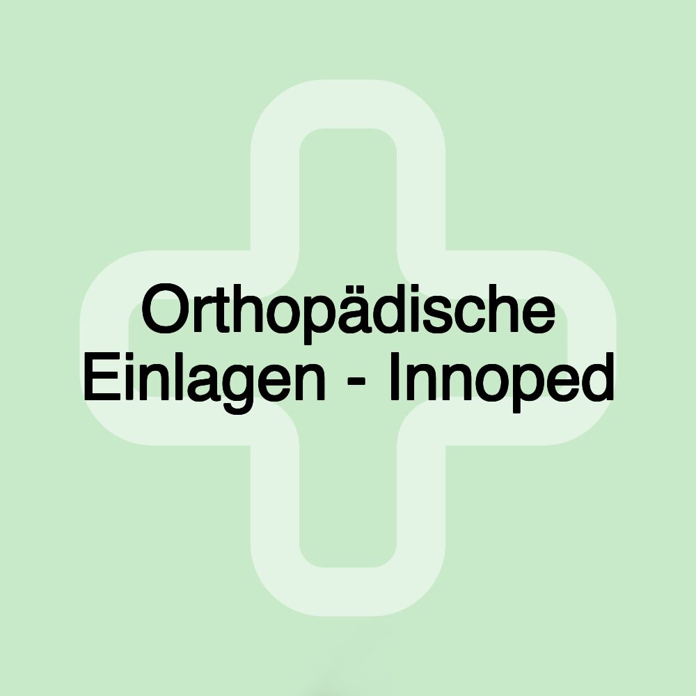 Orthopädische Einlagen - Innoped