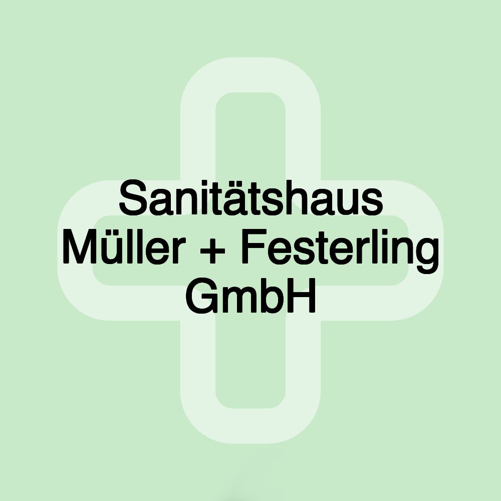 Sanitätshaus Müller + Festerling GmbH