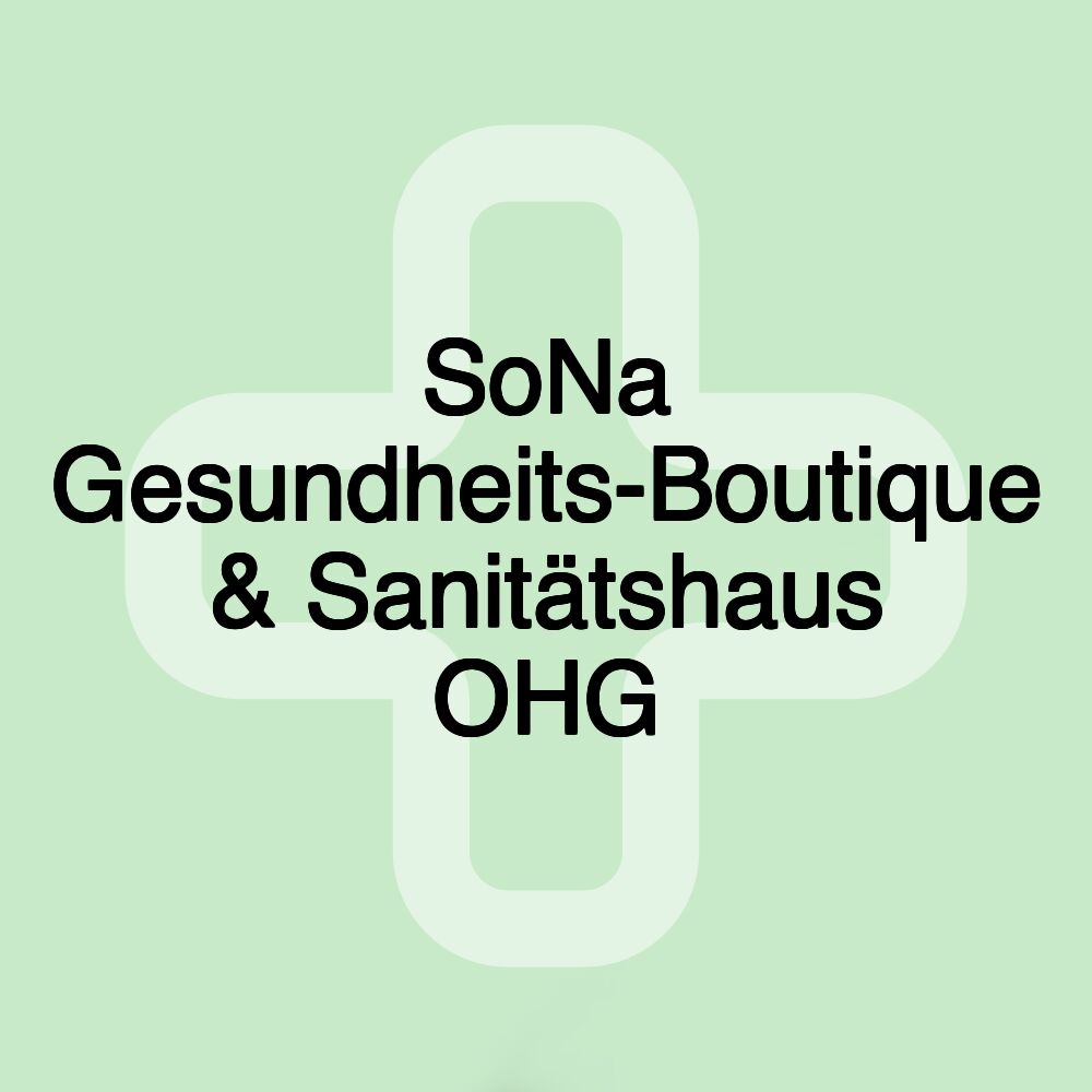 SoNa Gesundheits-Boutique & Sanitätshaus OHG