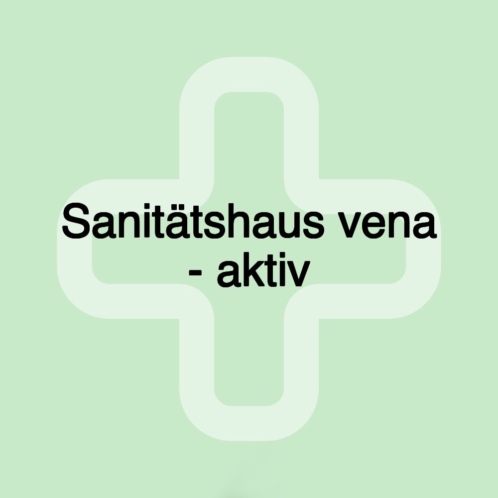 Sanitätshaus vena - aktiv