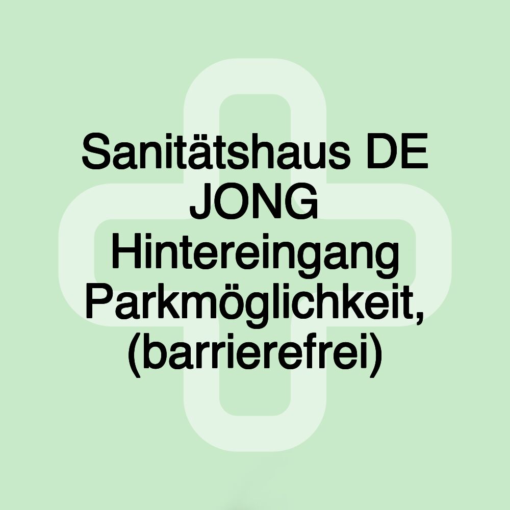 Sanitätshaus DE JONG Hintereingang Parkmöglichkeit, (barrierefrei)