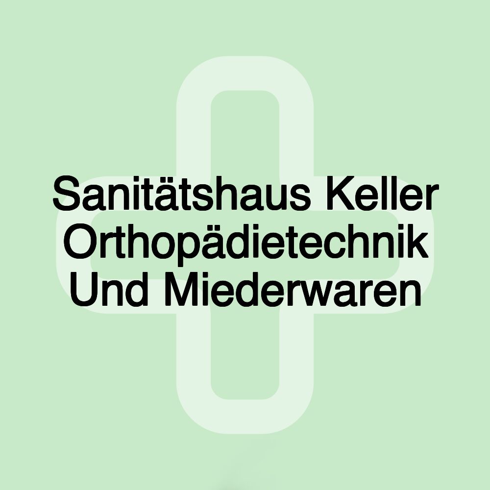 Sanitätshaus Keller Orthopädietechnik Und Miederwaren