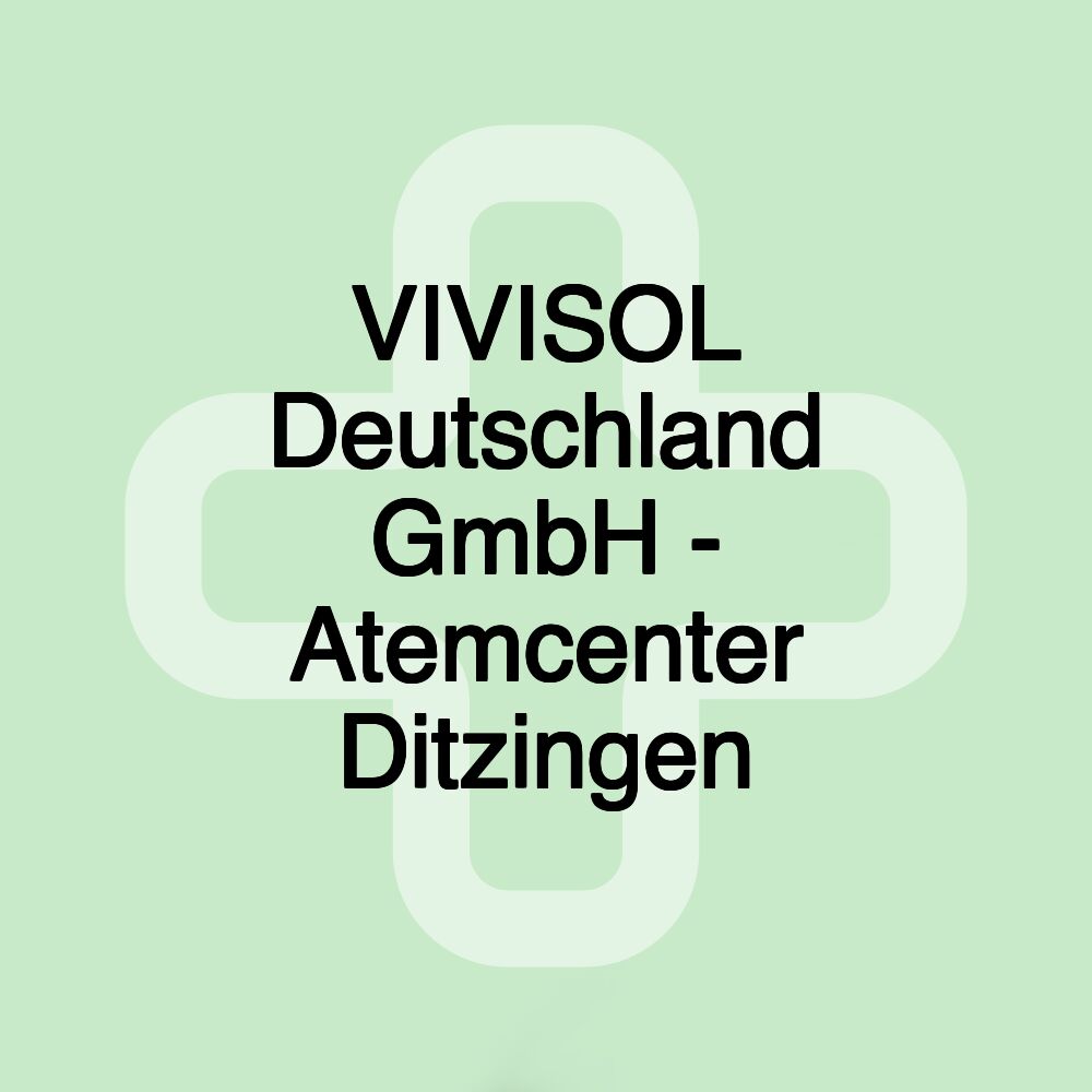 VIVISOL Deutschland GmbH - Atemcenter Ditzingen