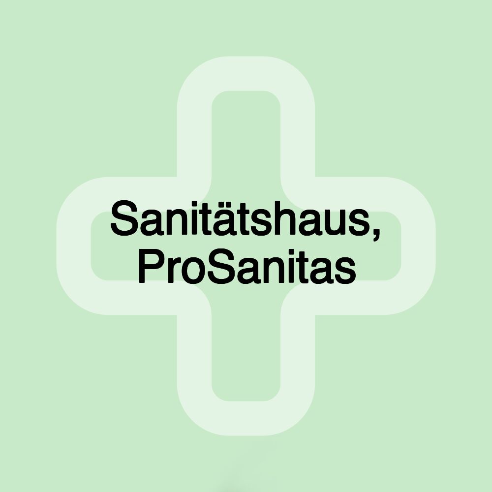 Sanitätshaus, ProSanitas