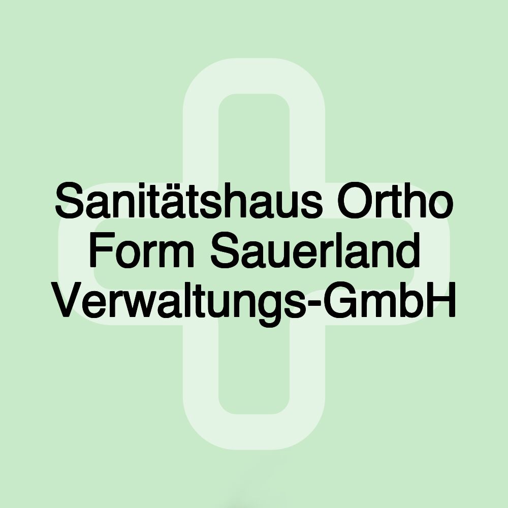 Sanitätshaus Ortho Form Sauerland Verwaltungs-GmbH