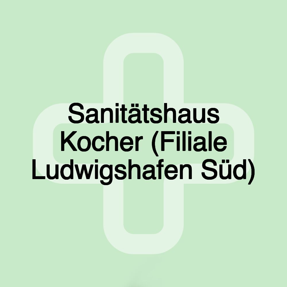 Sanitätshaus Kocher (Filiale Ludwigshafen Süd)