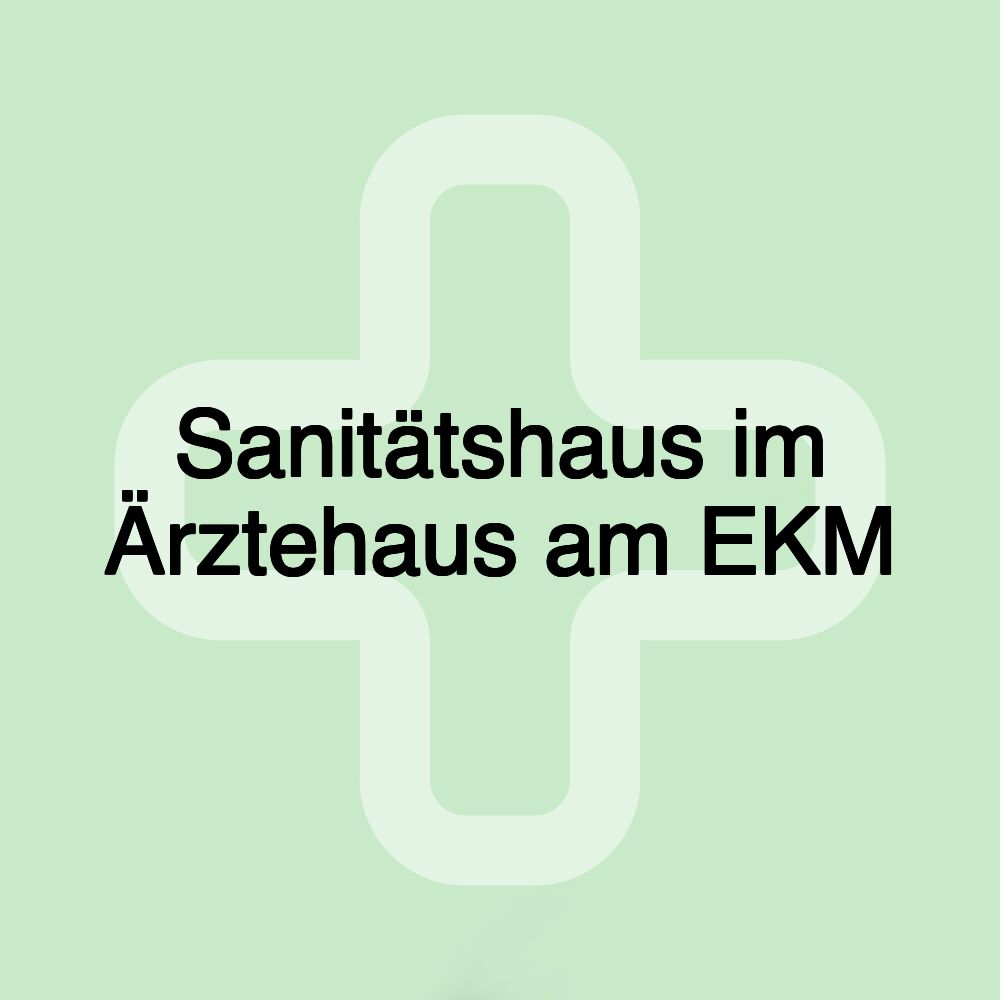 Sanitätshaus im Ärztehaus am EKM