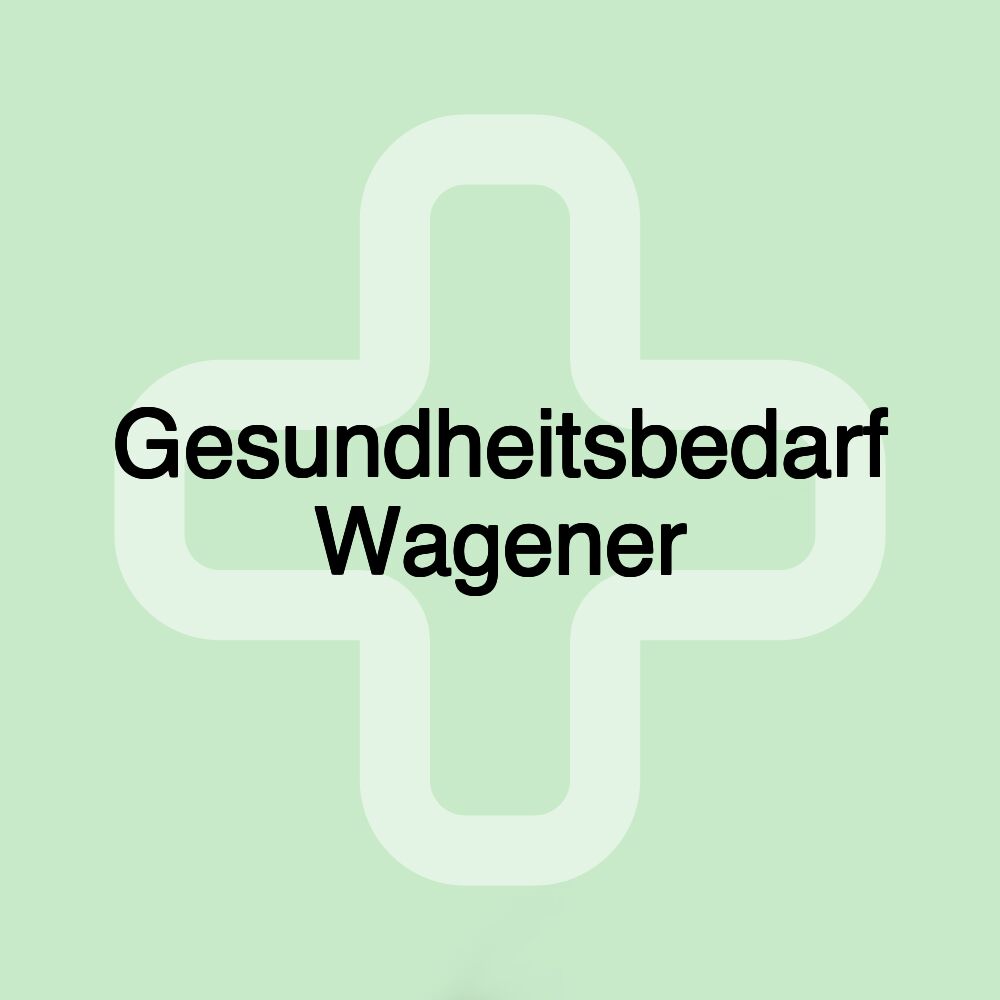 Gesundheitsbedarf Wagener