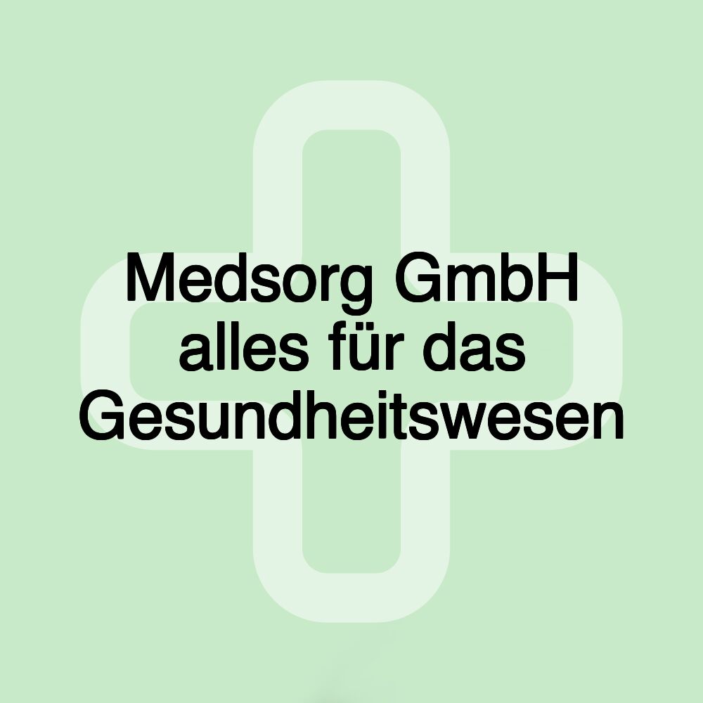 Medsorg GmbH alles für das Gesundheitswesen