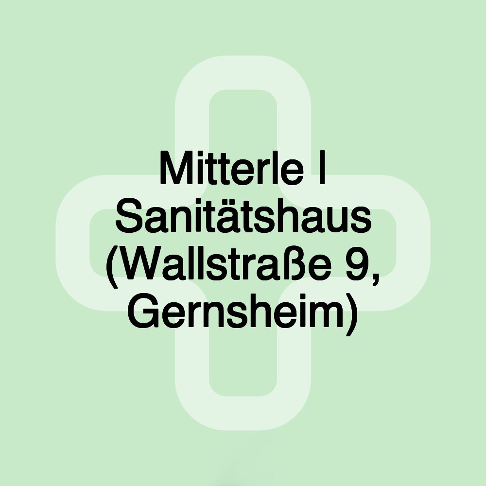 Mitterle | Sanitätshaus (Wallstraße 9, Gernsheim)