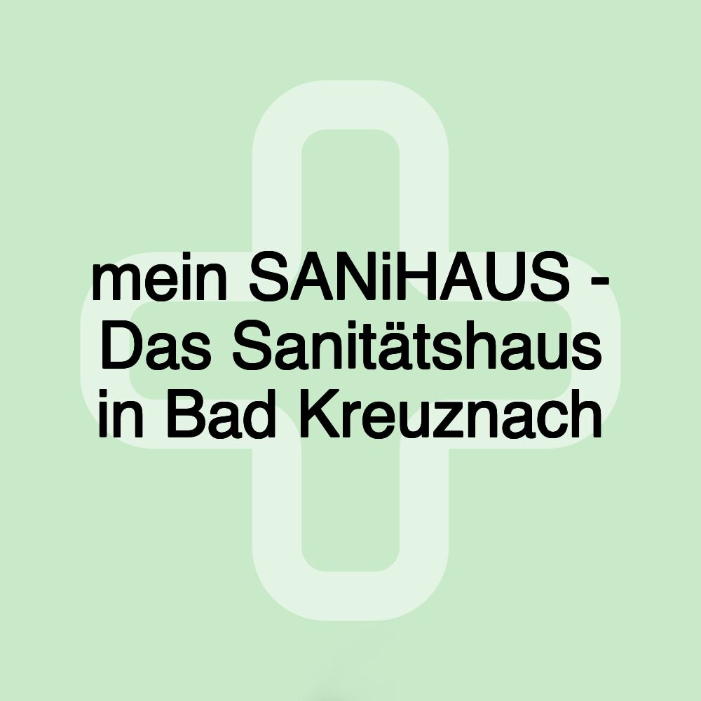 mein SANiHAUS - Das Sanitätshaus in Bad Kreuznach