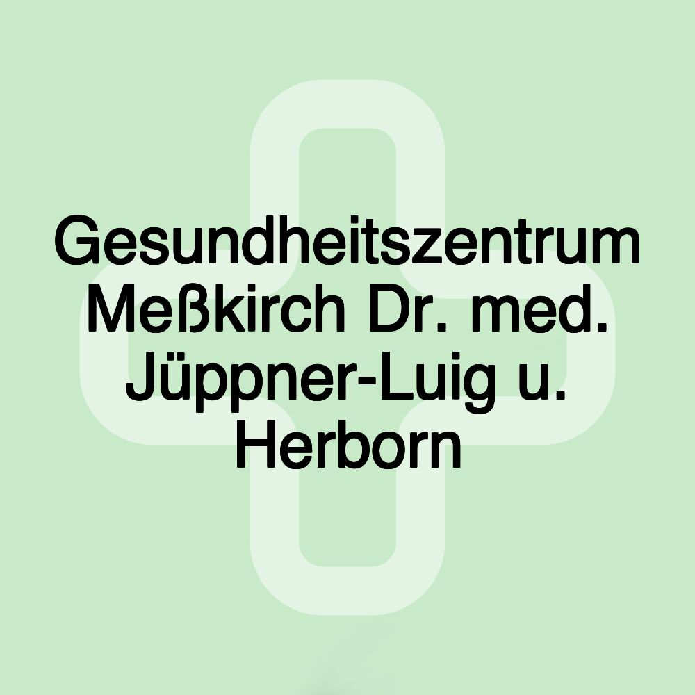 Gesundheitszentrum Meßkirch Dr. med. Jüppner-Luig u. Herborn