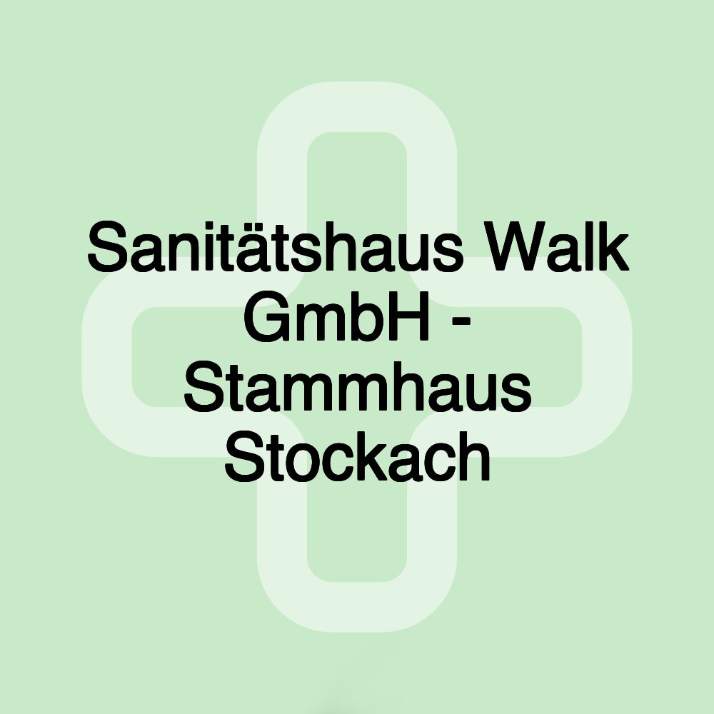 Sanitätshaus Walk GmbH - Stammhaus Stockach