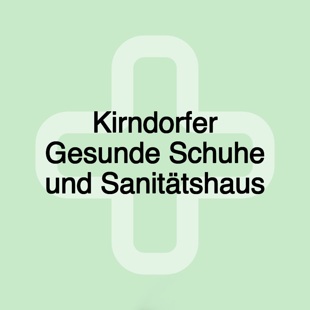 Kirndorfer Gesunde Schuhe und Sanitätshaus