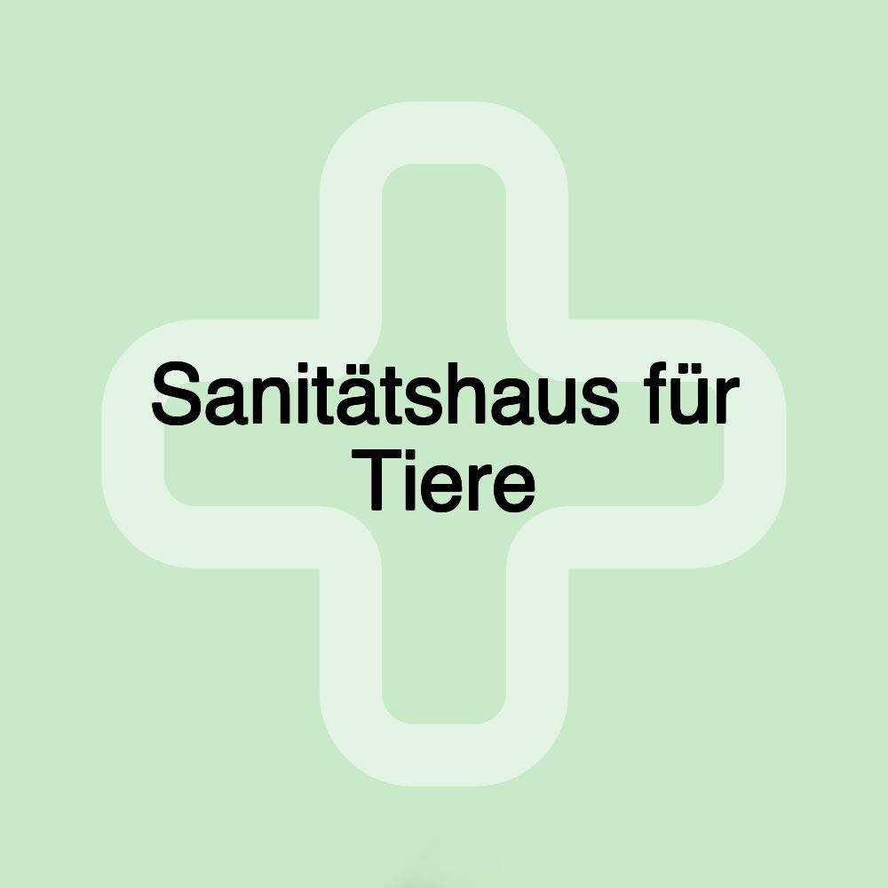 Sanitätshaus für Tiere