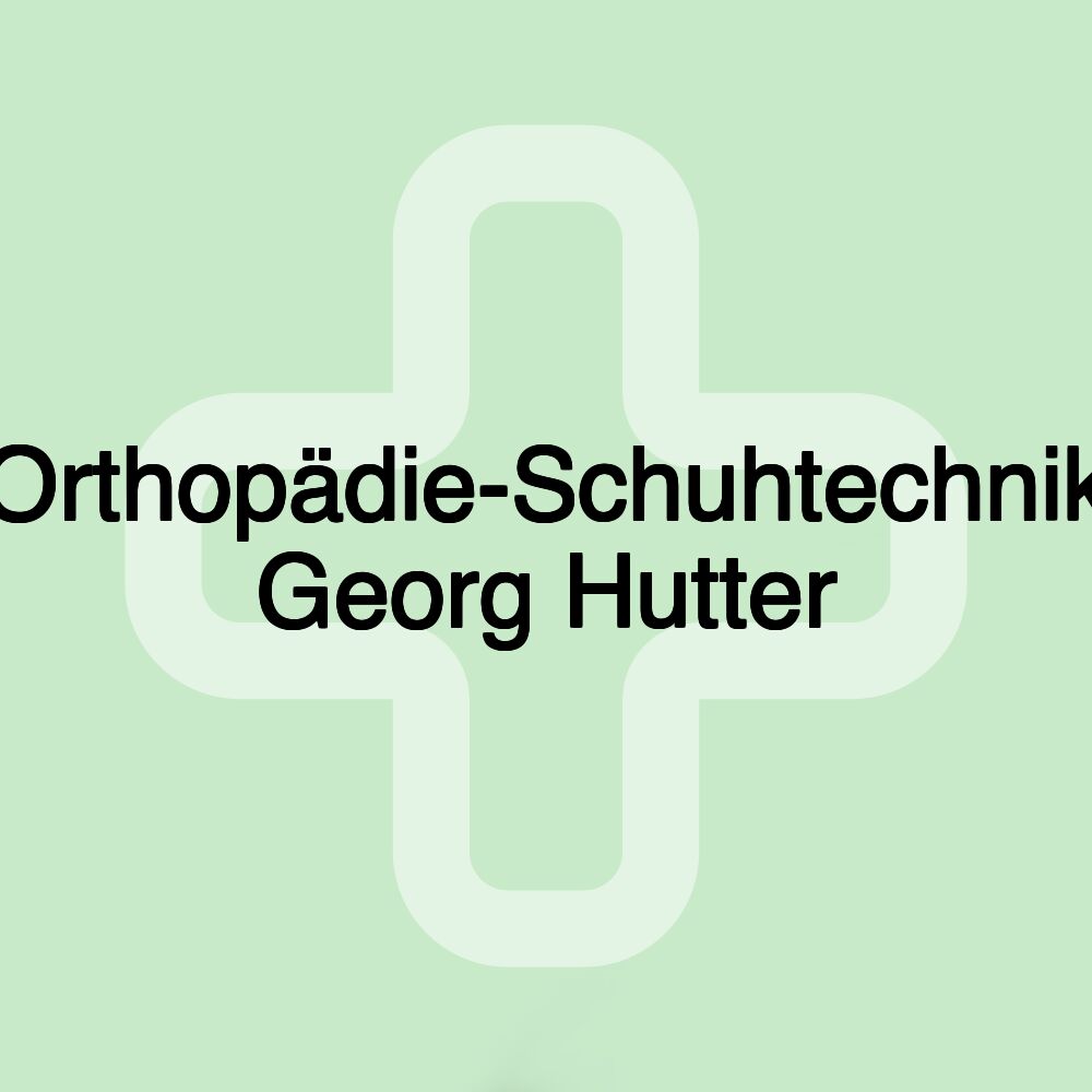 Orthopädie-Schuhtechnik Georg Hutter