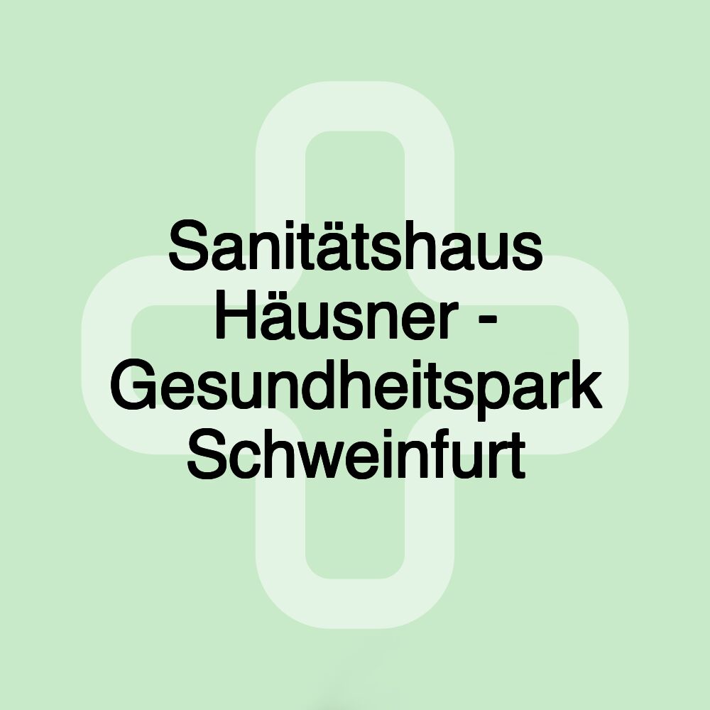 Sanitätshaus Häusner - Gesundheitspark Schweinfurt