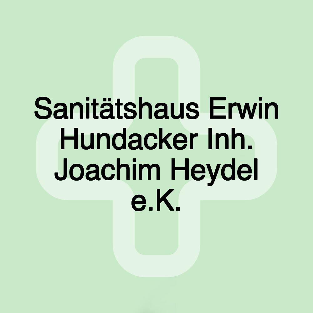 Sanitätshaus Erwin Hundacker Inh. Joachim Heydel e.K.